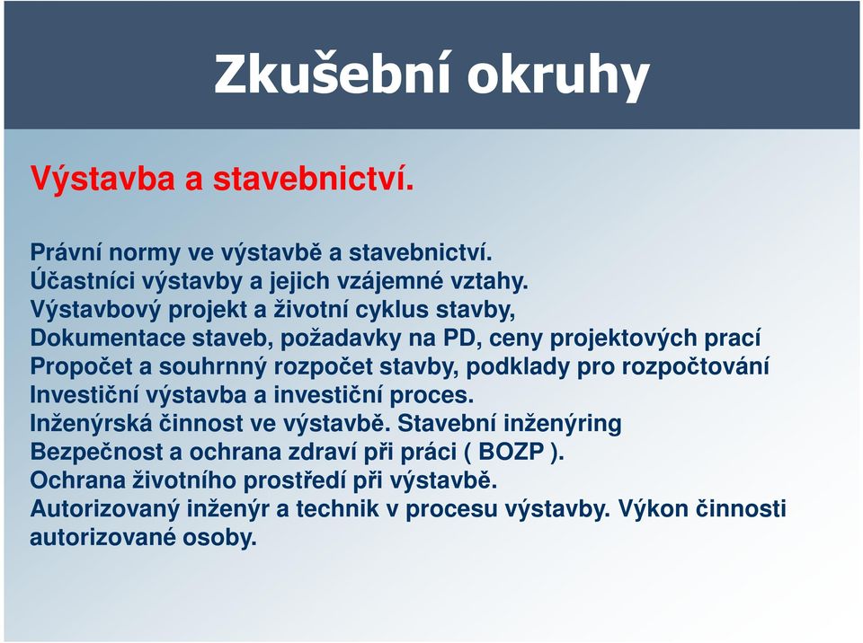 stavby, podklady pro rozpočtování Investiční výstavba a investiční proces. Inženýrská činnost ve výstavbě.