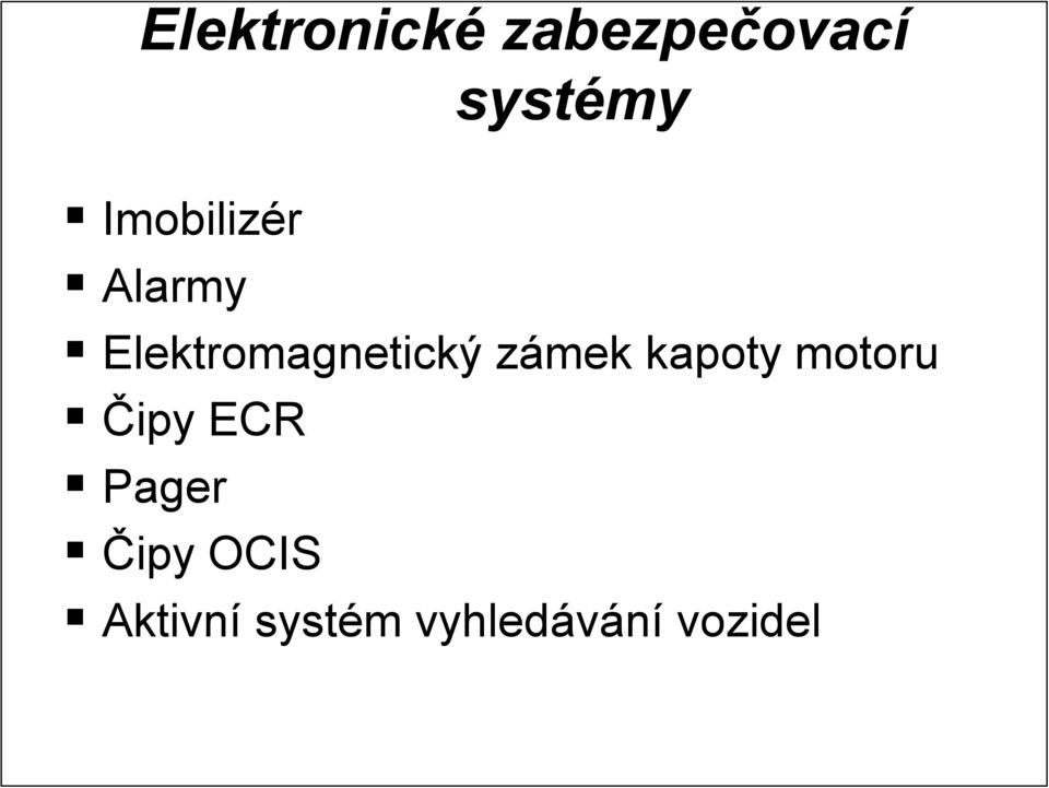 zámek z kapoty motoru Čipy ECR Pager