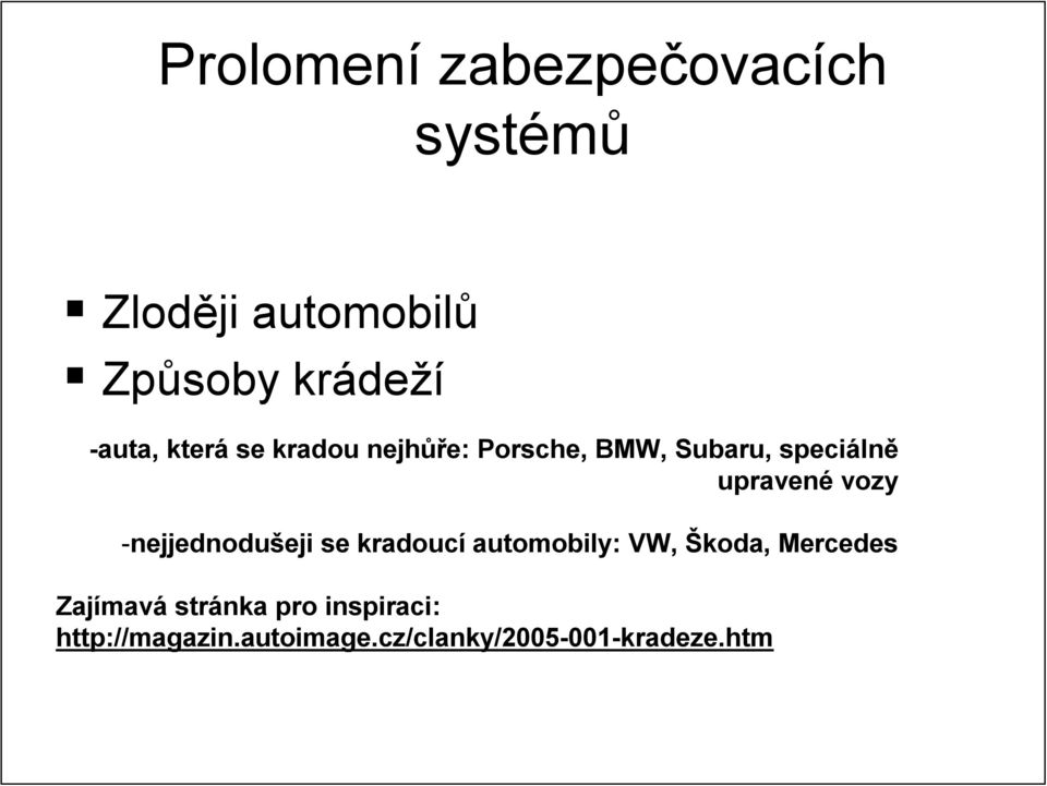 upravené vozy -nejjednodušeji se kradoucí automobily: VW, Škoda, Mercedes