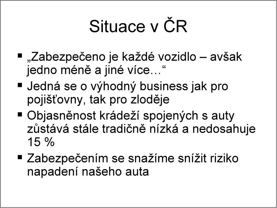 Objasněnost nost kráde deží spojených s auty zůstává stále tradičně nízká a