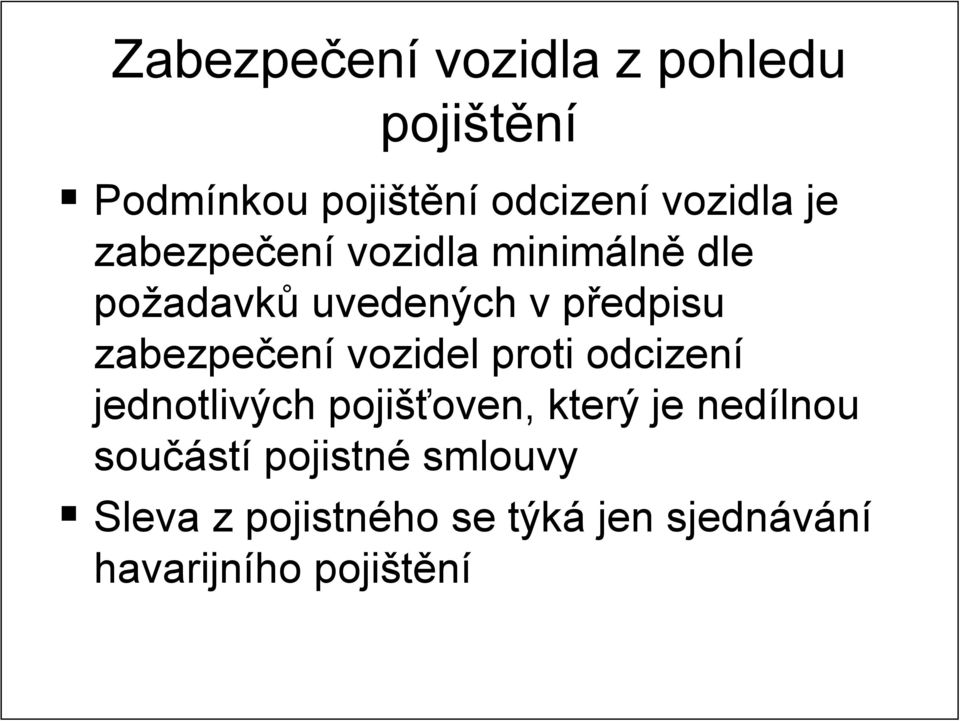 zabezpečen ení vozidel proti odcizení jednotlivých pojišťoven, oven, který je