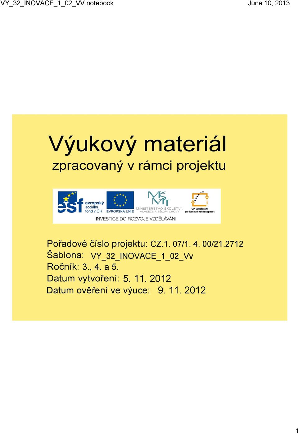 2712 Šablona: VY_32_INOVACE_1_02_Vv Ročník: 3., 4.