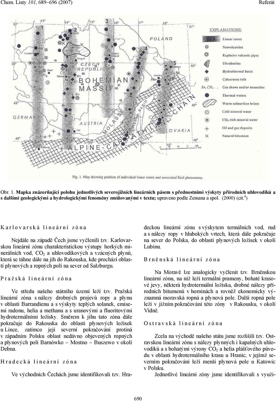 podle Zemana a spol. (2000) (cit. 4 ) Karlovarská lineární zóna Nejdále na západě Čech jsme vyčlenili tzv.