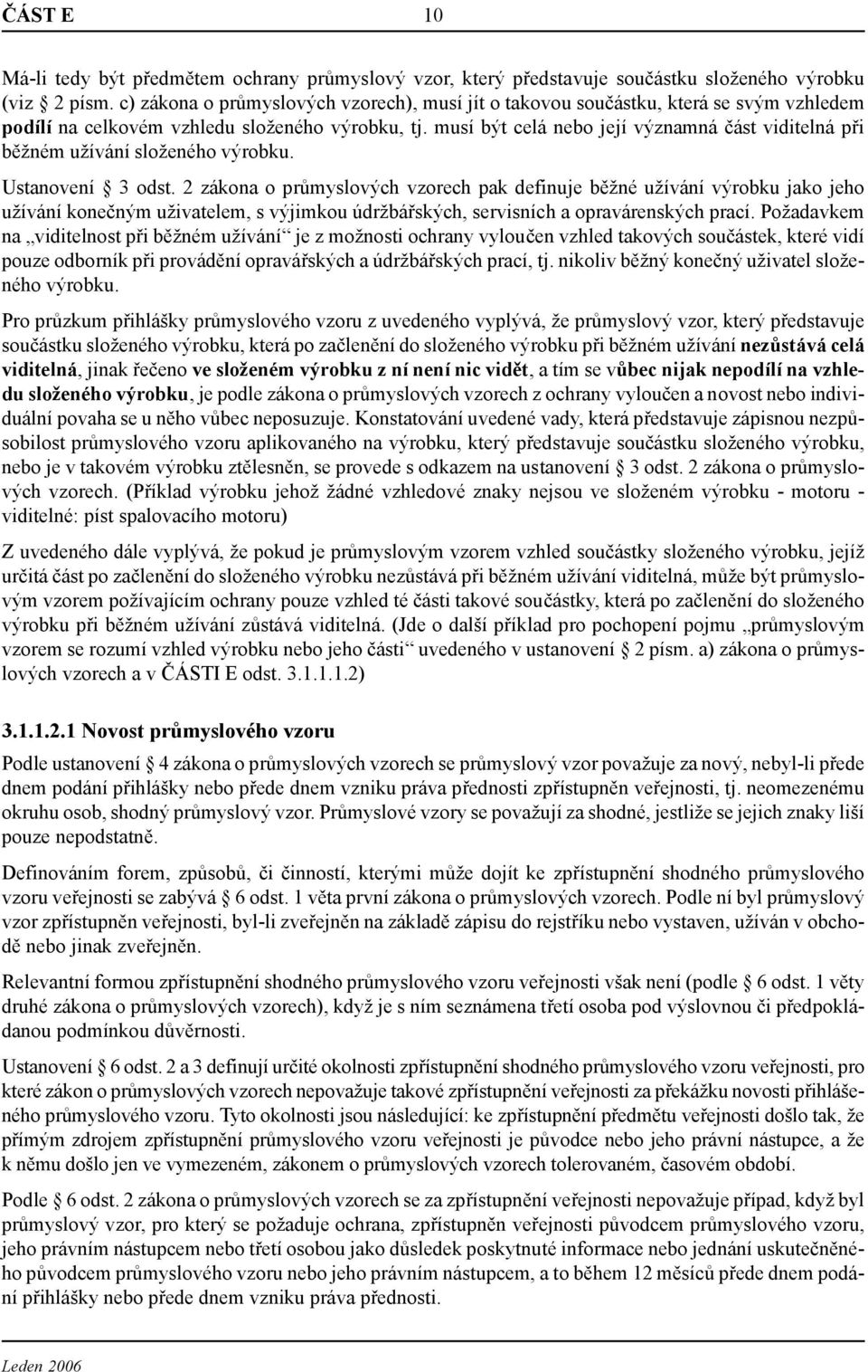 musí být celá nebo její významná část viditelná při běžném užívání složeného výrobku. Ustanovení 3 odst.