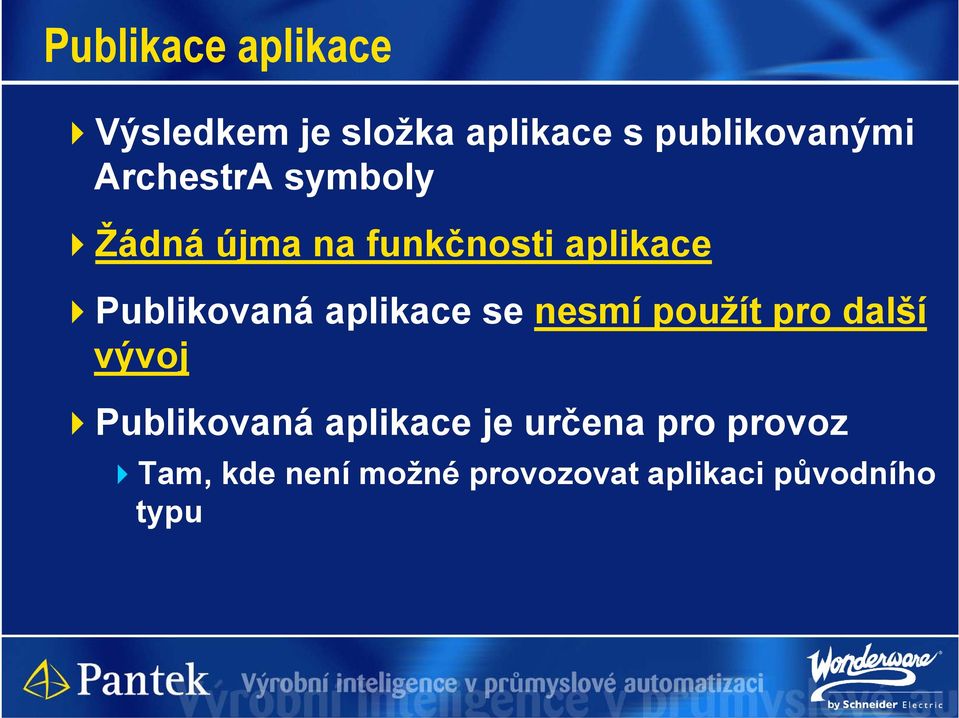 aplikace se nesmí použít pro další vývoj Publikovaná aplikace je