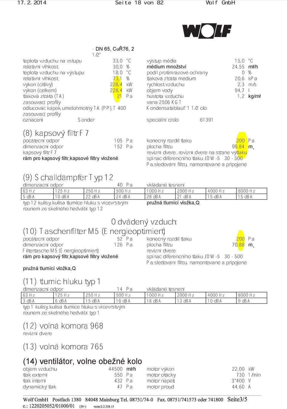 kapek,umelohmotný profily TA (PP),T 400 vana Kondensatablauf: 2506 KGT 11/2 clo kg/mł zasouvací oznacení profily (8) kapsový filtr Sonder F7 speciální císlo 61391 pocátecní dimenzacní odpor odpor 152