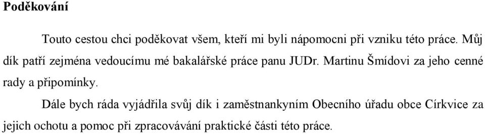 Martinu Šmídovi za jeho cenné rady a připomínky.