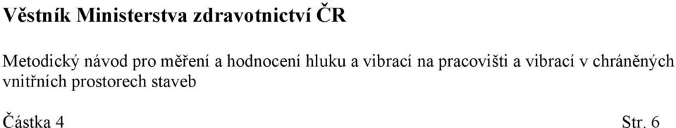 hluku a vibrací na pracovišti a vibrací v