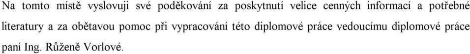 literatury a za obětavou pomoc při vypracování této