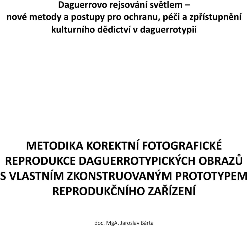 KOREKTNÍ FOTOGRAFICKÉ REPRODUKCE DAGUERROTYPICKÝCH OBRAZŮ S