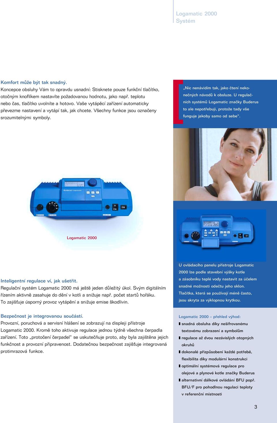 Nic nenávidím tak, jako čtení nekonečných návodů k obsluze. U regulačních systémů Logamatic značky Buderus to ale nepotřebuji, protože tady vše funguje jakoby samo od sebe.