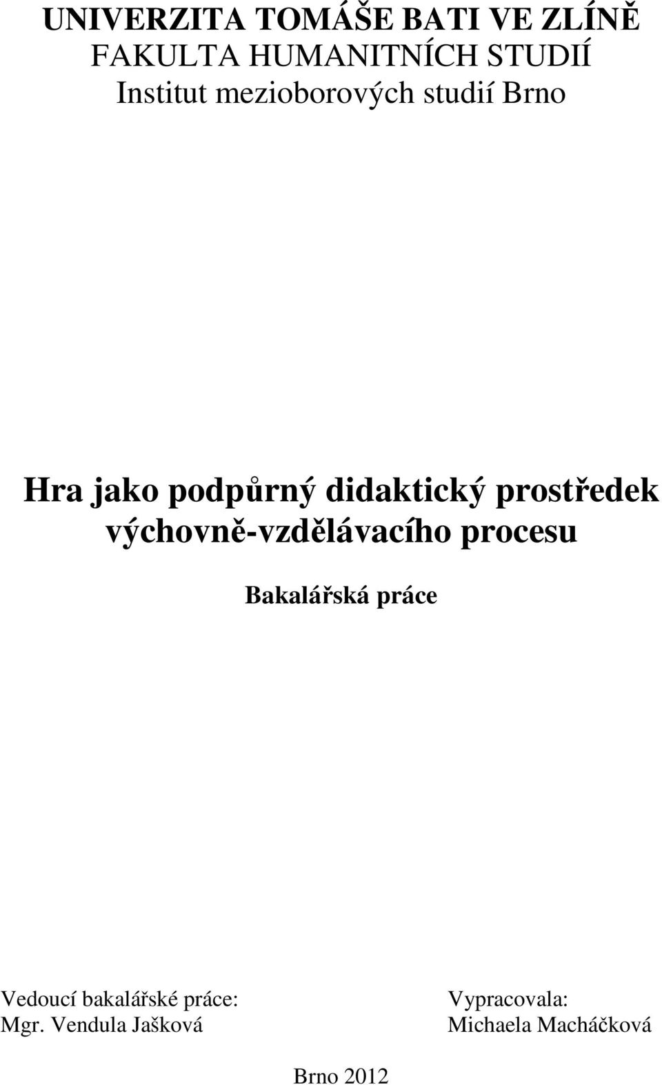 výchovně-vzdělávacího procesu Bakalářská práce Vedoucí bakalářské