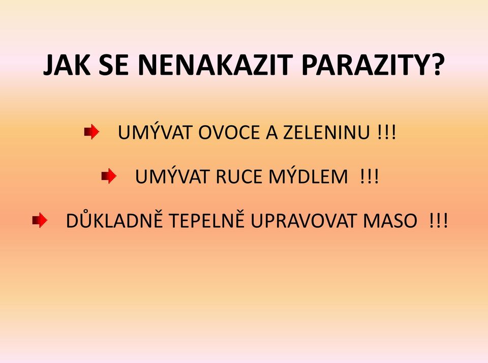 !! UMÝVAT RUCE MÝDLEM!