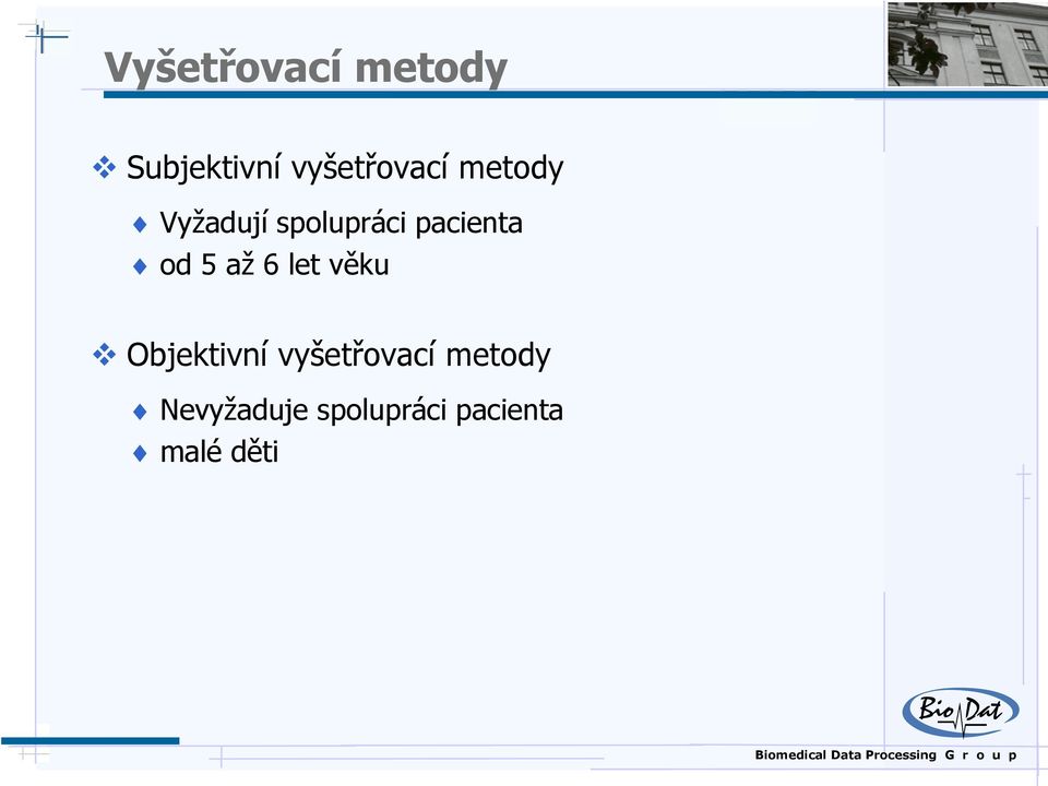 pacienta od 5 až 6 let věku Objektivní