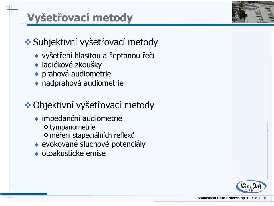 audiometrie Objektivní vyšetřovací metody impedanční audiometrie