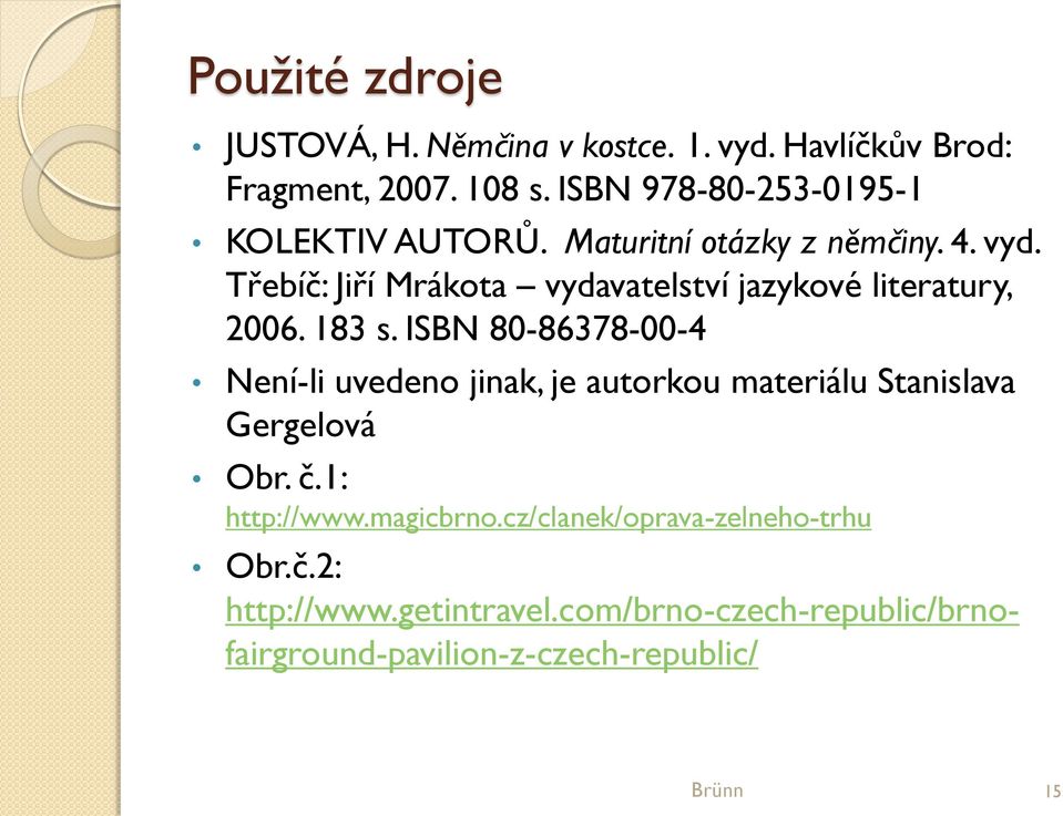 Třebíč: Jiří Mrákota vydavatelství jazykové literatury, 2006. 183 s.