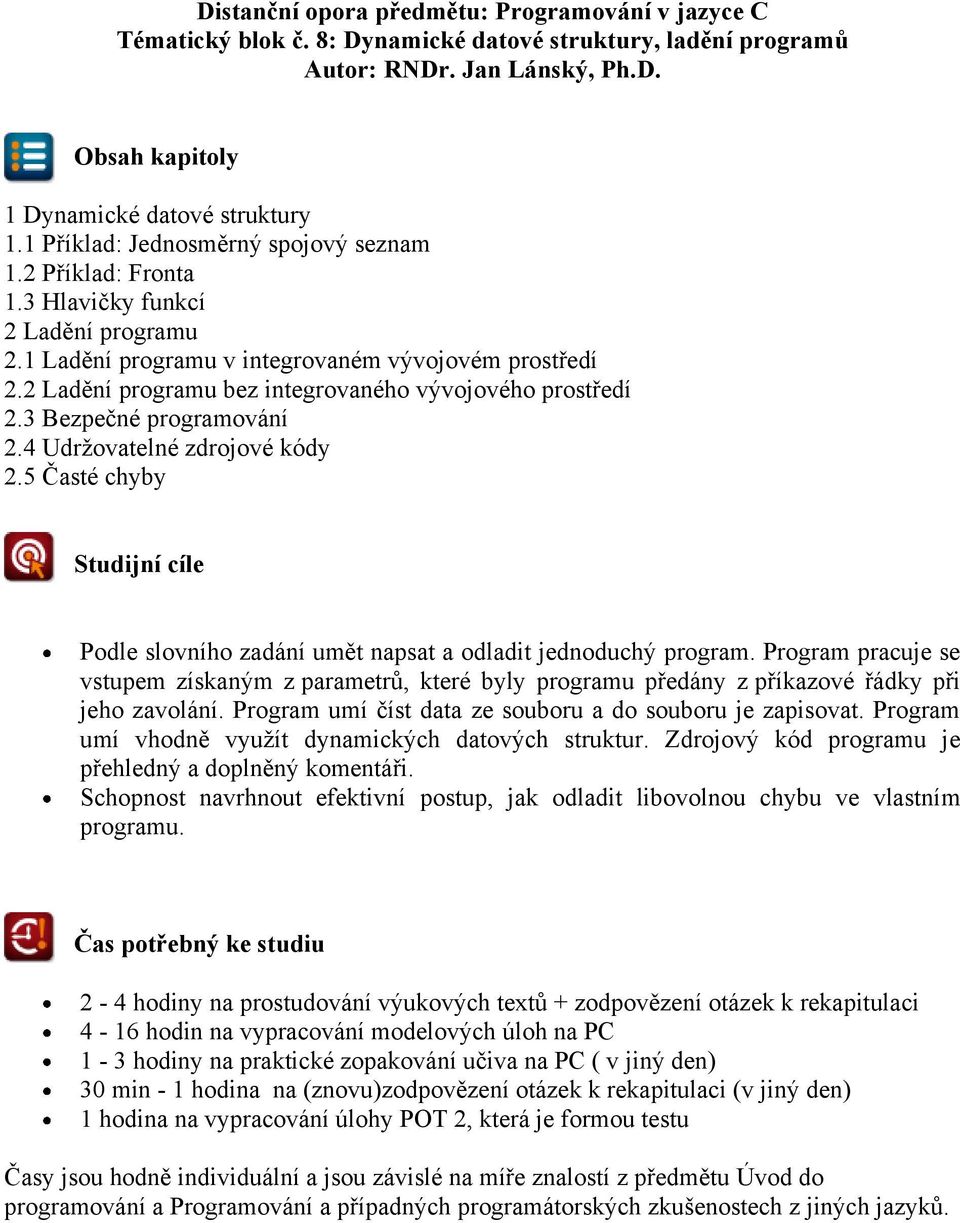 2 Ladění programu bez integrovaného vývojového prostředí 2.3 Bezpečné programování 2.4 Udržovatelné zdrojové kódy 2.