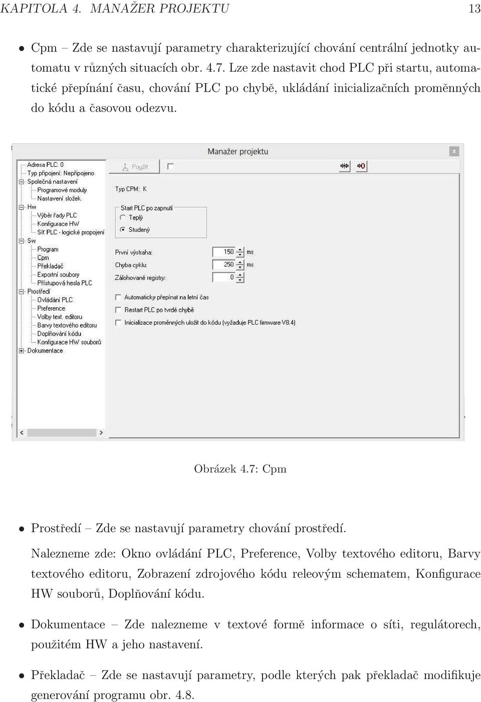 7: Cpm Prostředí Zde se nastavují parametry chování prostředí.