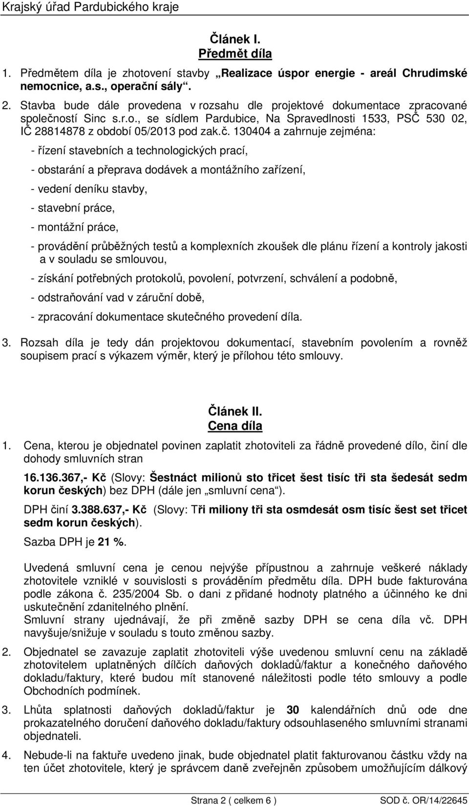 ostí Sinc s.r.o., se sídlem Pardubice, Na Spravedlnosti 1533, PSČ 530 02, IČ 28814878 z období 05/2013 pod zak.č.