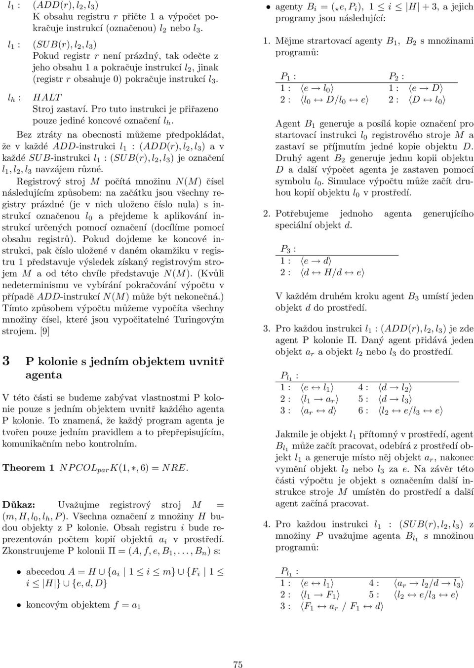 Pro tuto instrukci je přiřazeno pouze jediné koncové označení l h.