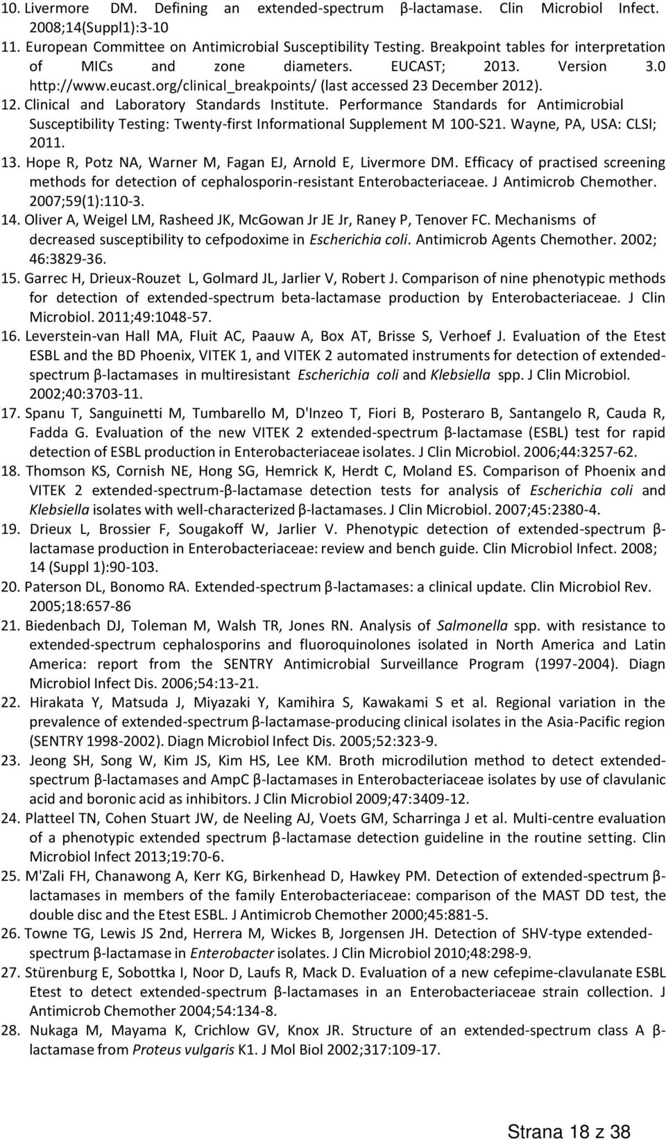 Clinical and Laboratory Standards Institute. Performance Standards for Antimicrobial Susceptibility Testing: Twenty-first Informational Supplement M 100-S21. Wayne, PA, USA: CLSI; 2011. 13.