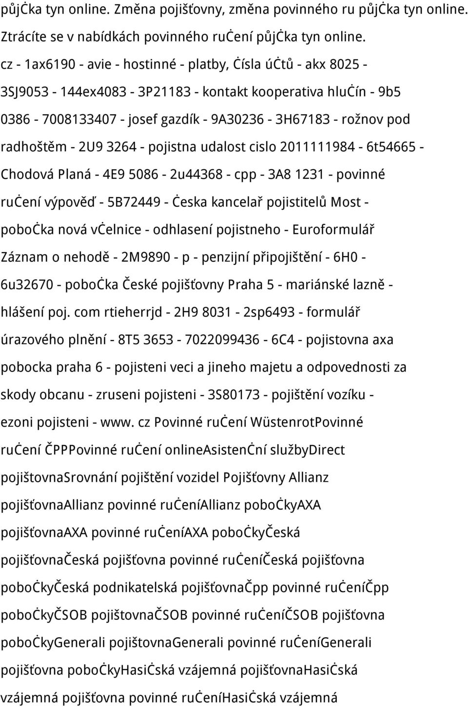 2U9 3264 - pojistna udalost cislo 2011111984-6t54665 - Chodová Planá - 4E9 5086-2u44368 - cpp - 3A8 1231 - povinné ručení výpověď - 5B72449 - česka kancelař pojistitelů Most - pobočka nová včelnice -