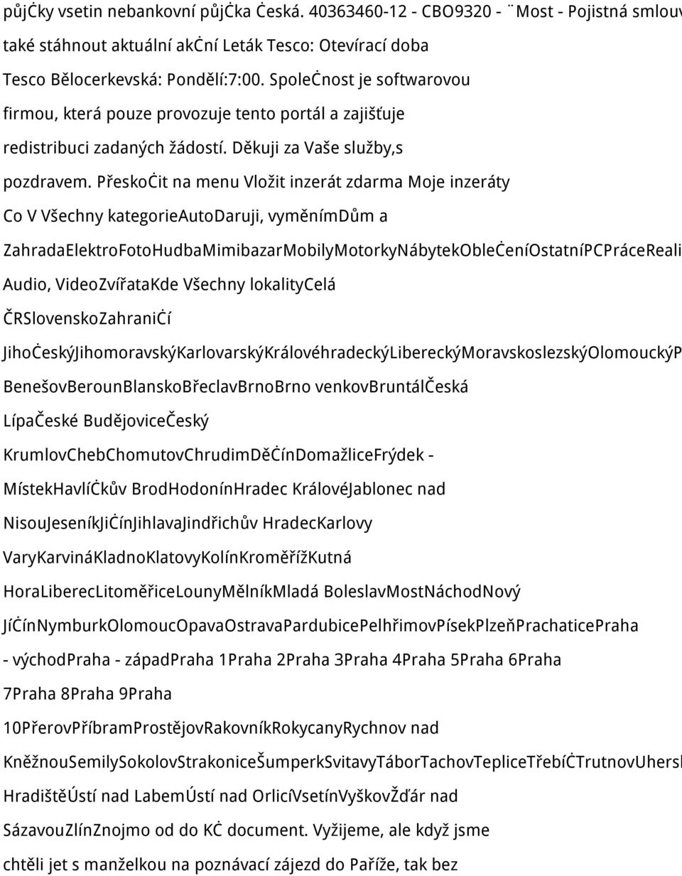 Přeskočit na menu Vložit inzerát zdarma Moje inzeráty Co V Všechny kategorieautodaruji, vyměnímdům a ZahradaElektroFotoHudbaMimibazarMobilyMotorkyNábytekOblečeníOstatníPCPráceRealit Audio,