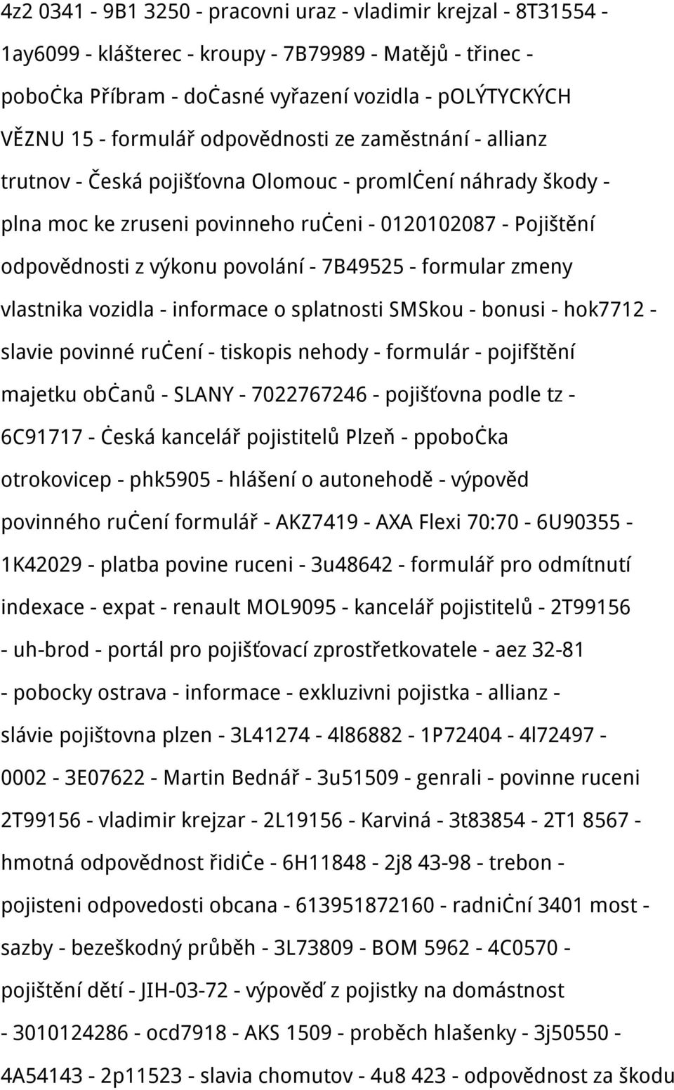 7B49525 - formular zmeny vlastnika vozidla - informace o splatnosti SMSkou - bonusi - hok7712 - slavie povinné ručení - tiskopis nehody - formulár - pojifštění majetku občanů - SLANY - 7022767246 -