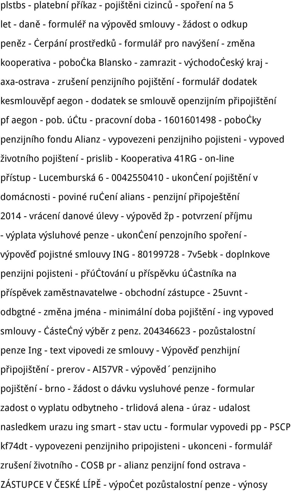 účtu - pracovní doba - 1601601498 - pobočky penzijního fondu Alianz - vypovezeni penzijniho pojisteni - vypoved životního pojištení - prislib - Kooperativa 41RG - on-line přístup - Lucemburská