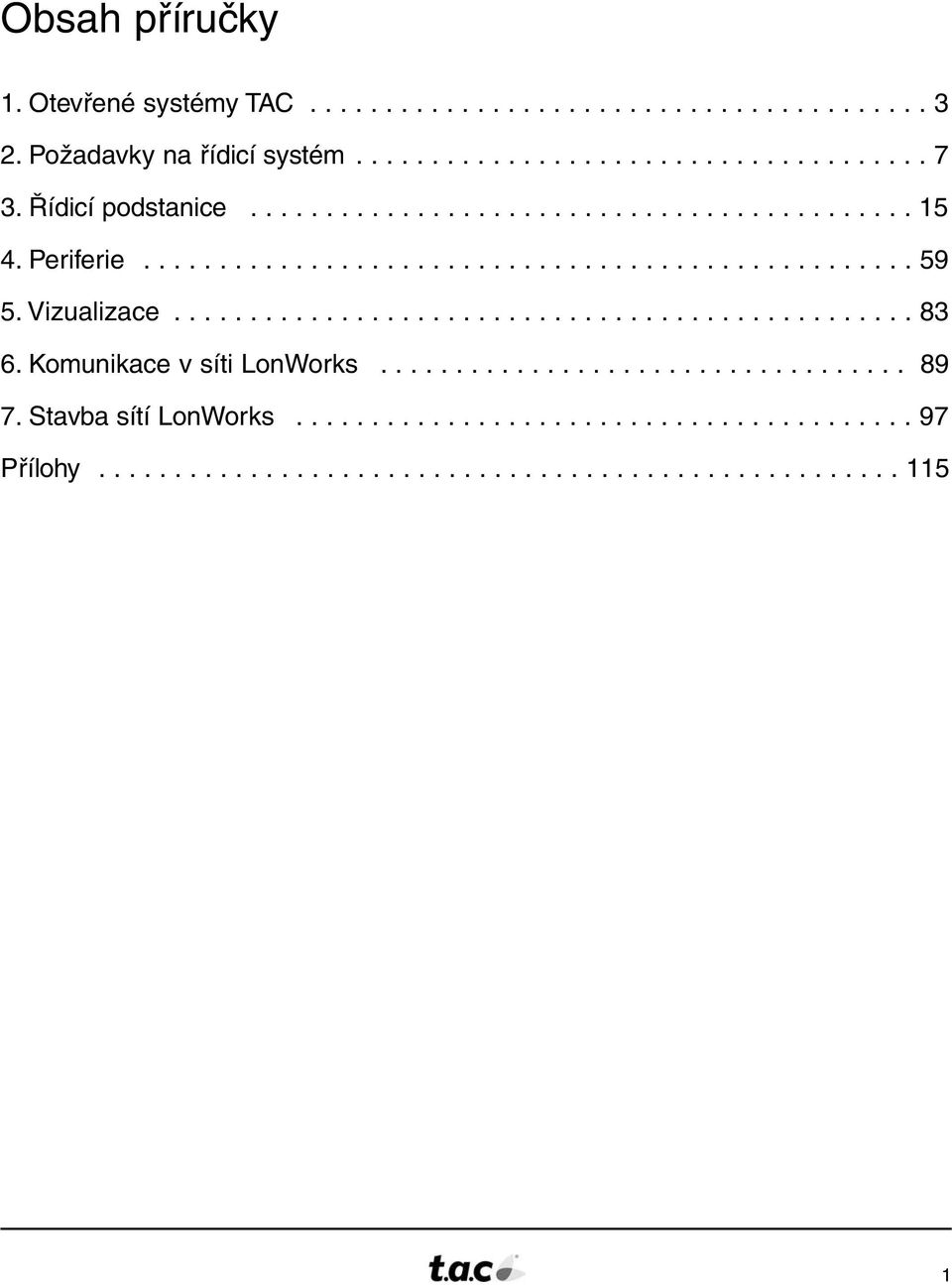 Vizualizace................................................. 83 6. Komunikace v síti LonWorks................................... 89 7.