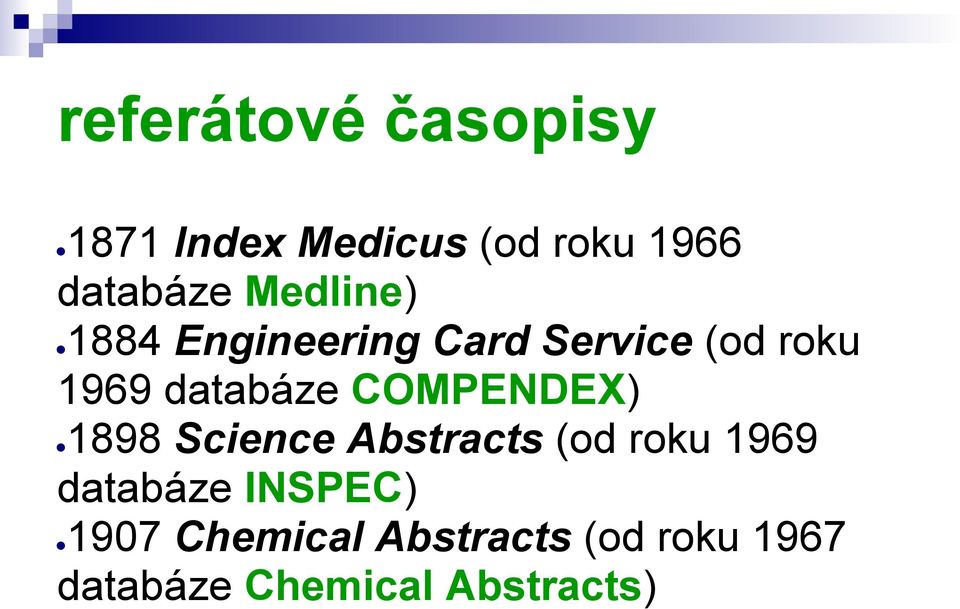 COMPENDEX) 1898 Science Abstracts (od roku 1969 databáze