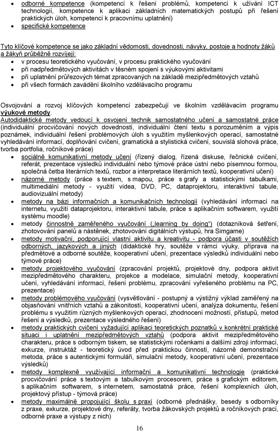praktického vyučování při nadpředmětových aktivitách v těsném spojení s výukovými aktivitami při uplatnění průřezových témat zpracovaných na základě mezipředmětových vztahů při všech formách zavádění