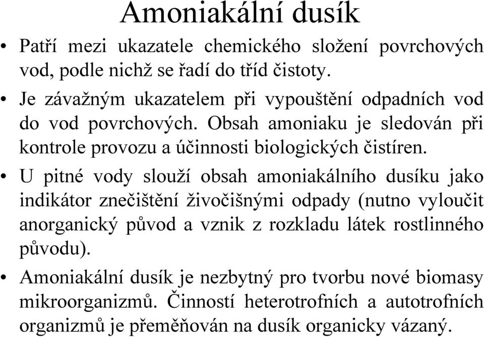 Obsah amoniaku je sledován při kontrole provozu a účinnosti biologických čistíren.