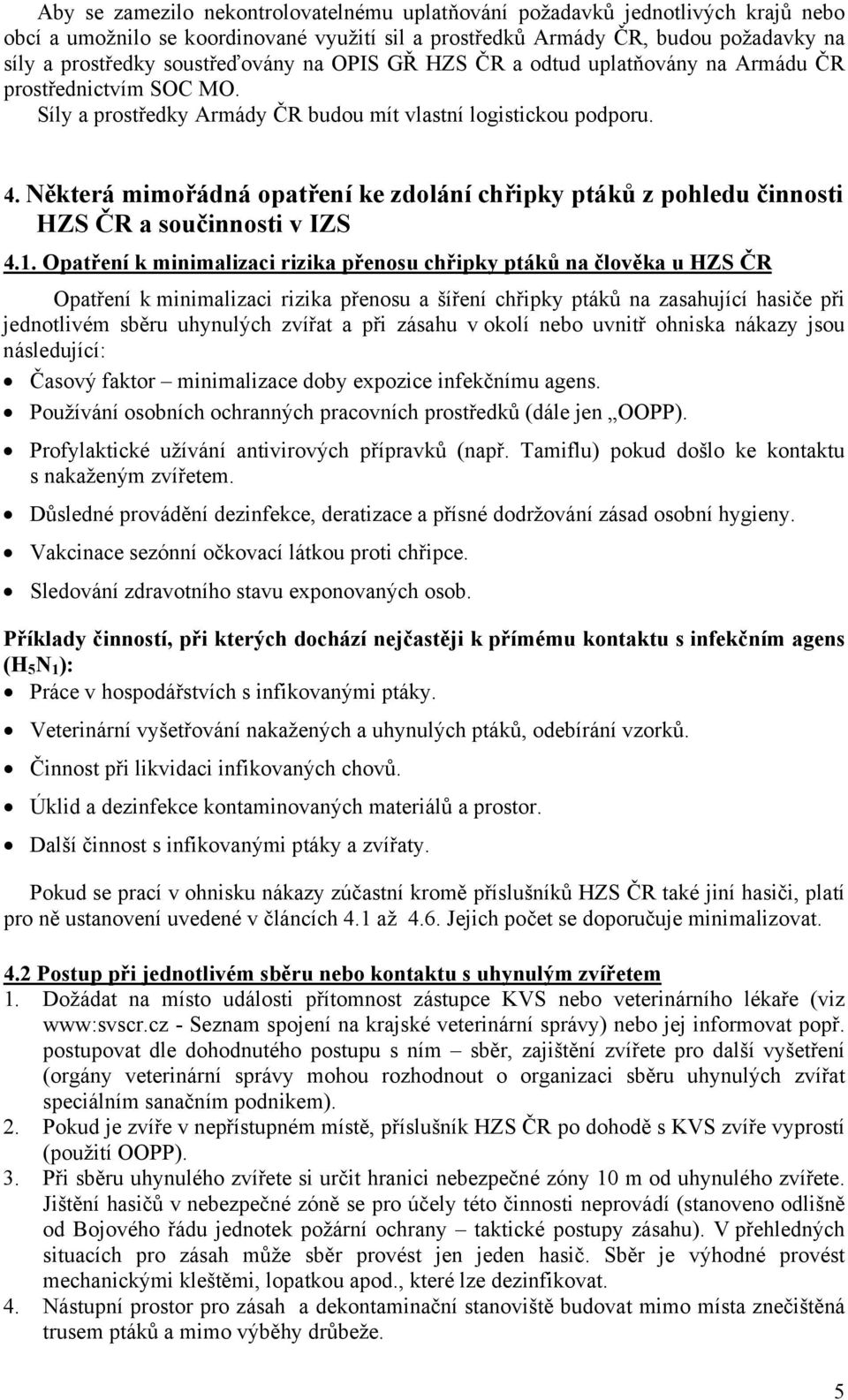 Některá mimořádná opatření ke zdolání chřipky ptáků z pohledu činnosti HZS ČR a součinnosti v IZS 4.1.