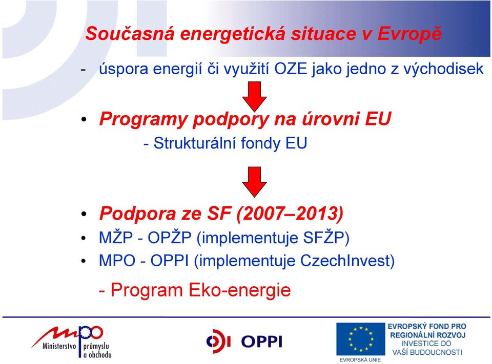 Strukturální fondy EU Podpora ze SF (2007 2013) MŽP - OPŽP