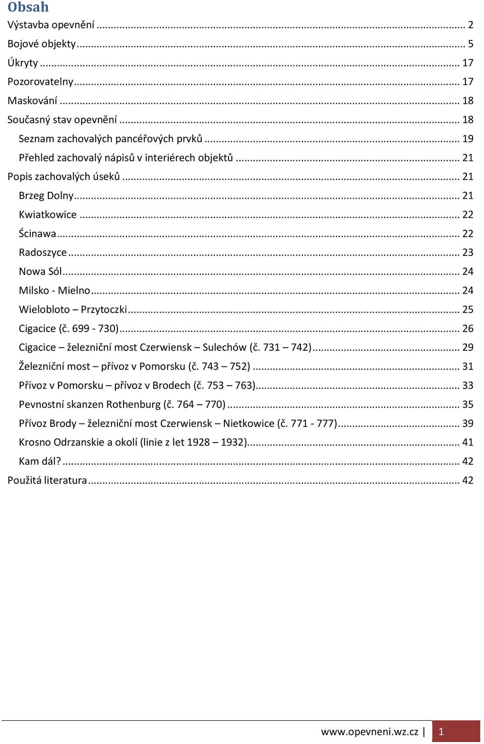 .. 24 Wielobloto Przytoczki... 25 Cigacice (č. 699-730)... 26 Cigacice železniční most Czerwiensk Sulechów (č. 731 742)... 29 Železniční most přívoz v Pomorsku (č. 743 752).