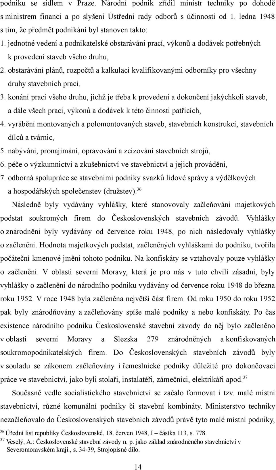 obstarávání plánů, rozpočtů a kalkulací kvalifikovanými odborníky pro všechny druhy stavebních prací, 3.