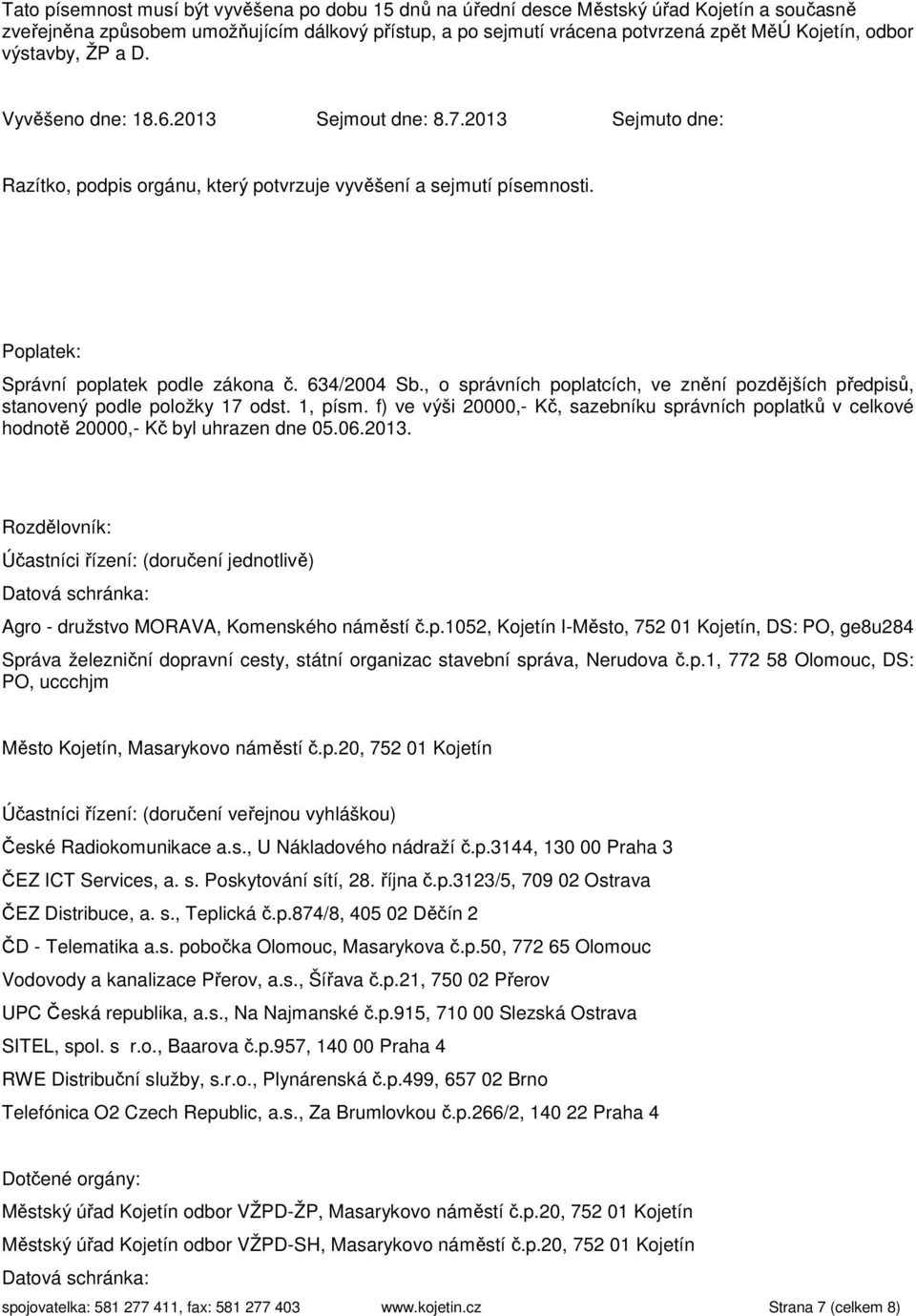 634/2004 Sb., o správních poplatcích, ve znění pozdějších předpisů, stanovený podle položky 17 odst. 1, písm.