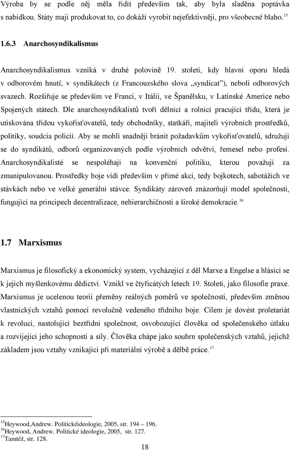 Rozšiřuje se především ve Franci, v Itálii, ve Španělsku, v Latinské Americe nebo Spojených státech.