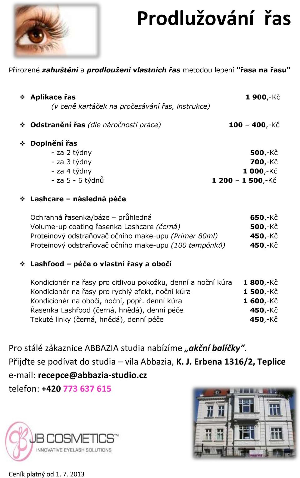 coating řasenka Lashcare (černá) Proteinový odstraňovač očního make-upu (Primer 80ml) Proteinový odstraňovač očního make-upu (100 tampónků) 6 500,-Kč 4 4 Lashfood péče o vlastní řasy a obočí