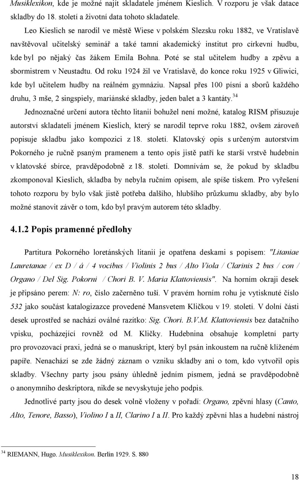 Bohna. Poté se stal učitelem hudby a zpěvu a sbormistrem v Neustadtu. Od roku 1924 žil ve Vratislavě, do konce roku 1925 v Gliwici, kde byl učitelem hudby na reálném gymnáziu.