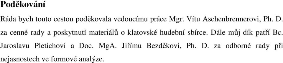 za cenné rady a poskytnutí materiálů o klatovské hudební sbírce.