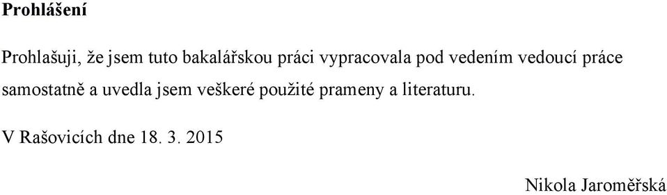 samostatně a uvedla jsem veškeré použité prameny a