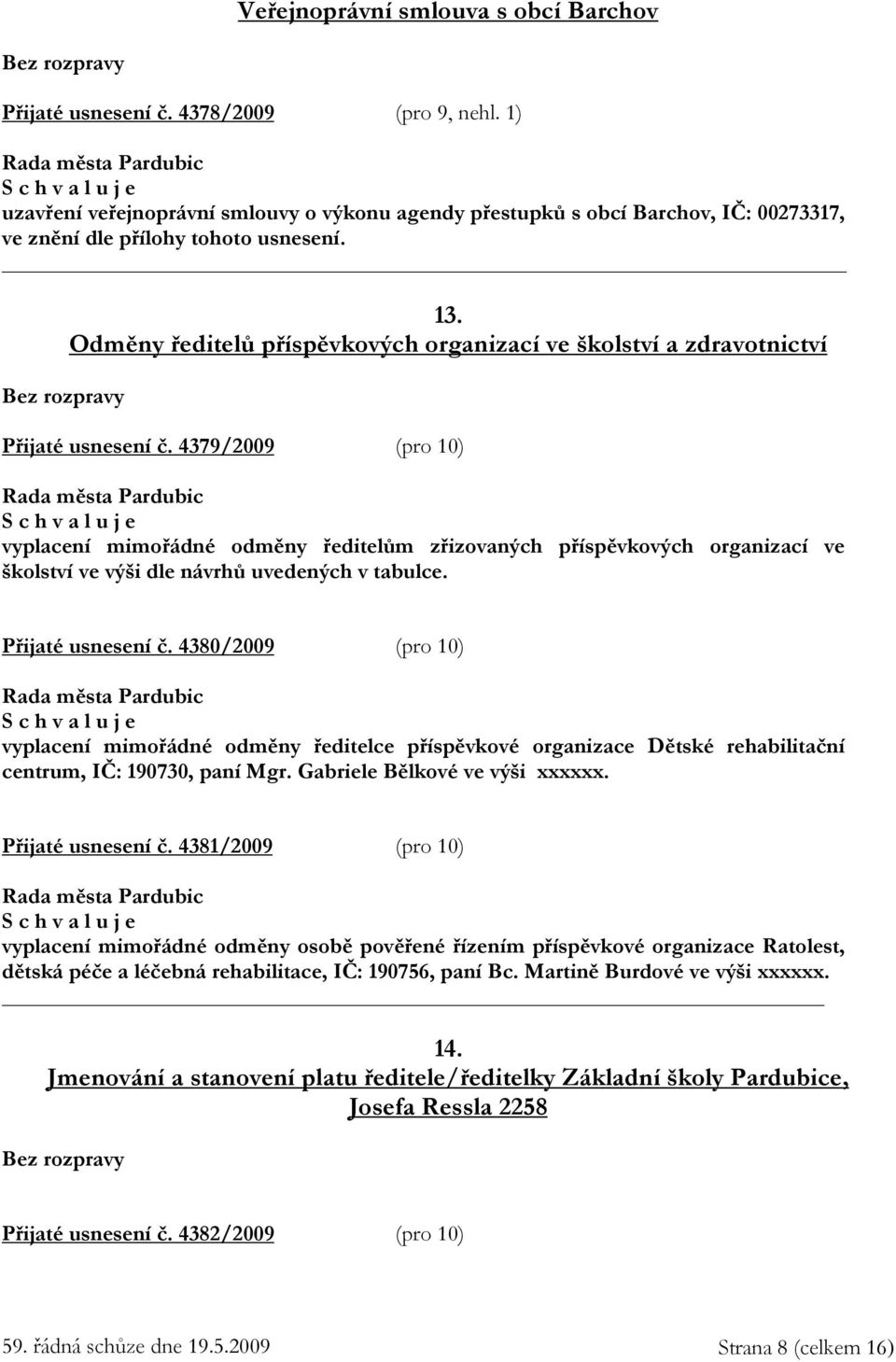 Odměny ředitelů příspěvkových organizací ve školství a zdravotnictví Přijaté usnesení č.