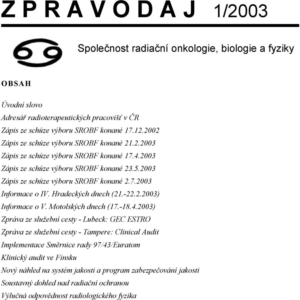 Hradeckých dnech (21.-22.2.2003) Informace o V. Motolských dnech (17.-18.4.