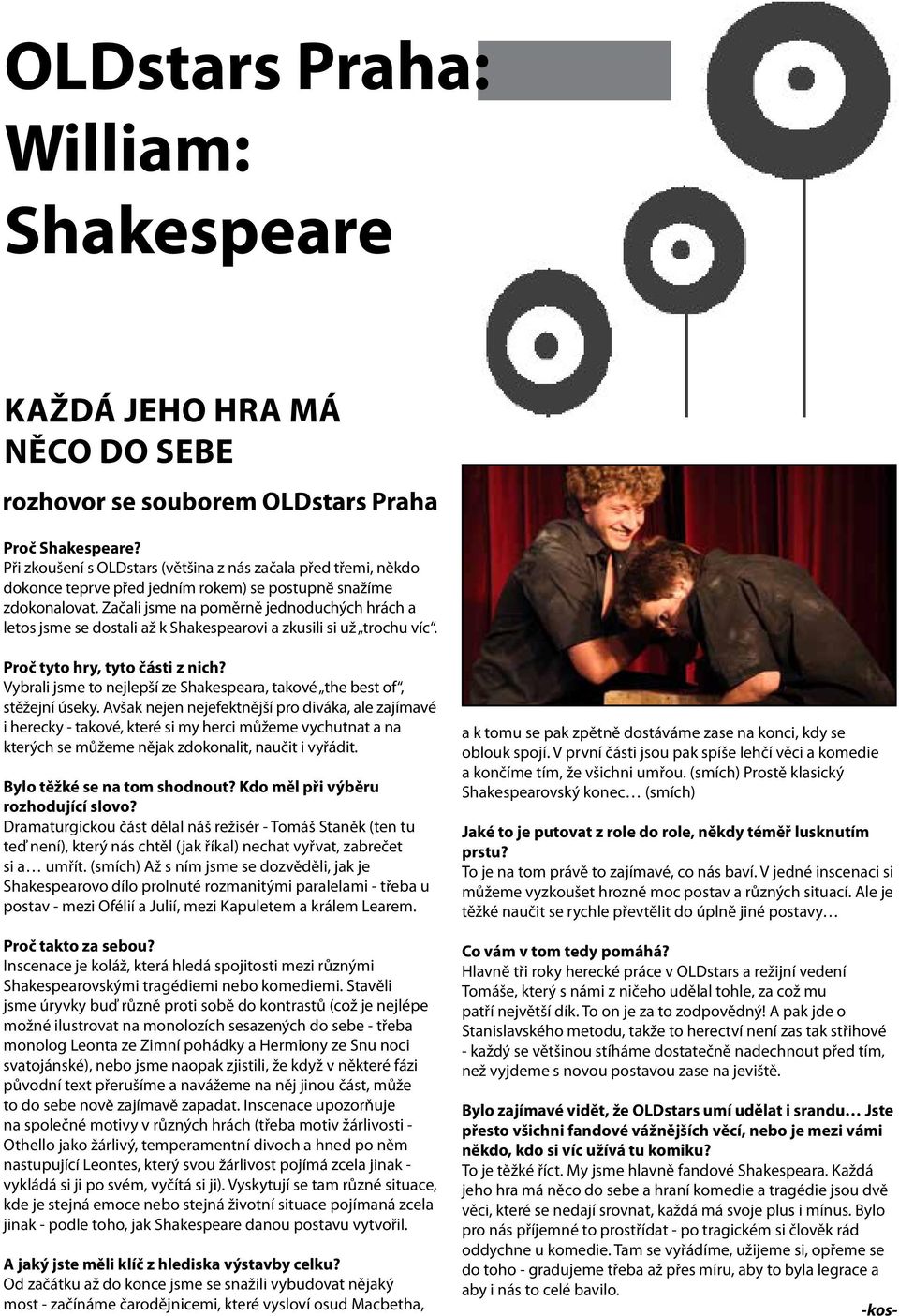 Začali jsme na poměrně jednoduchých hrách a letos jsme se dostali až k Shakespearovi a zkusili si už trochu víc. Proč tyto hry, tyto části z nich?