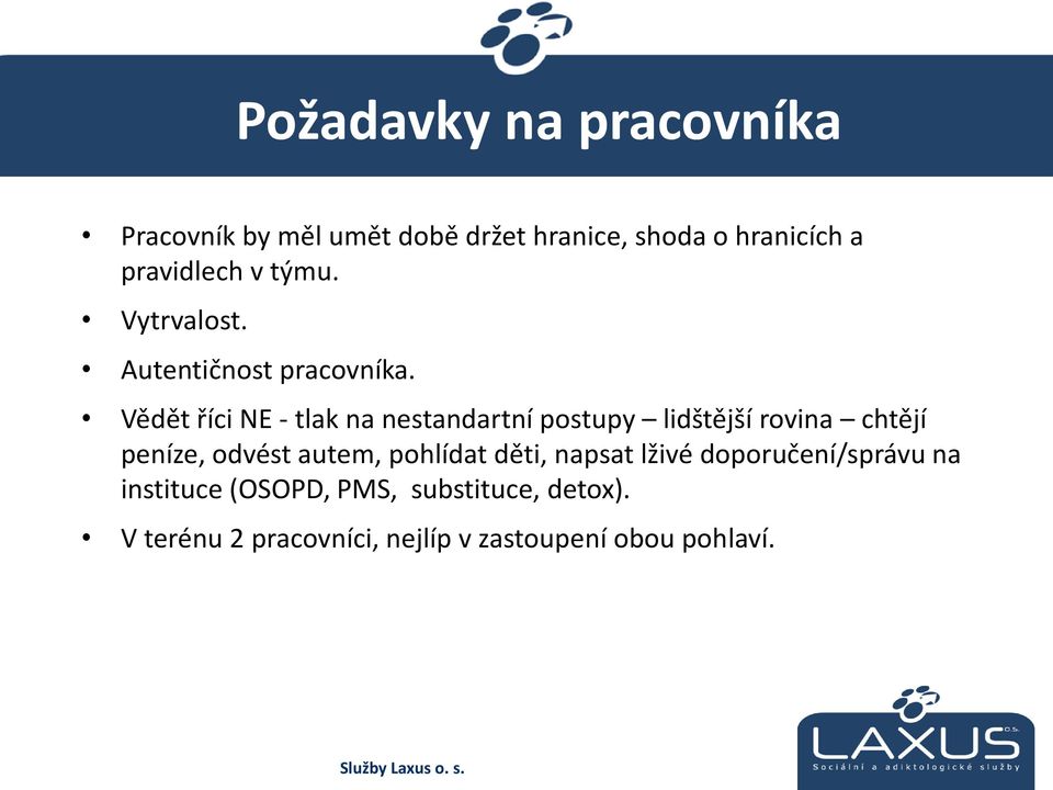 Vědět říci NE - tlak na nestandartní postupy lidštější rovina chtějí peníze, odvést autem,