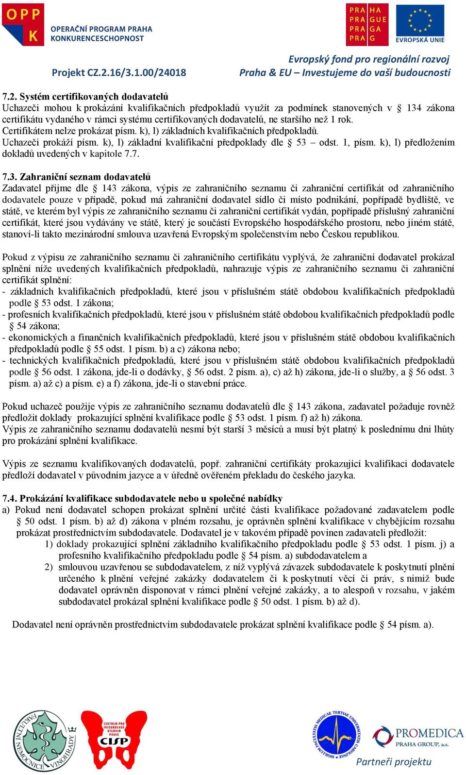 k), l) předloţením dokladů uvedených v kapitole 7.7. 7.3.