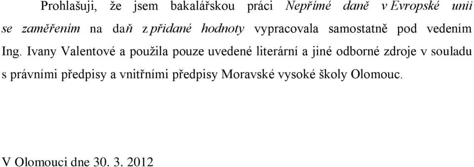 Ivany Valentové a pouţila pouze uvedené literární a jiné odborné zdroje v souladu