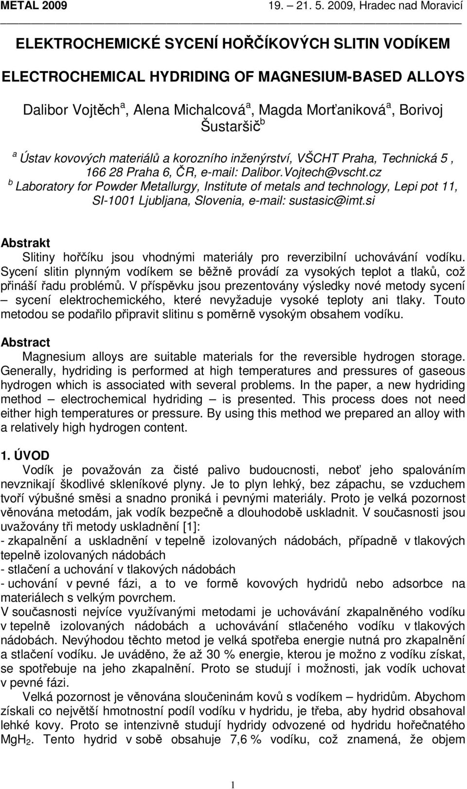 cz b Laboratory for Powder Metallurgy, Institute of metals and technology, Lepi pot 11, SI-1001 Ljubljana, Slovenia, e-mail: sustasic@imt.